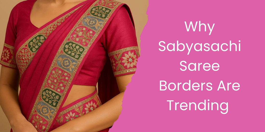 Why Sabyasachi Saree Borders Are Trending in Wedding Fashion 2025
